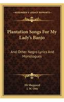 Plantation Songs for My Lady's Banjo