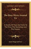The Busy Hives Around Us