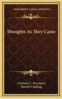 Thoughts as They Came