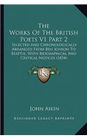 The Works of the British Poets V1 Part 2: Selected and Chronologically Arranged from Ben Jonson to Beattie, with Biographical and Critical Notices (1854)(English)