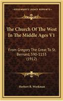 The Church of the West in the Middle Ages V1: From Gregory the Great to St. Bernard, 590-1153 (1912)