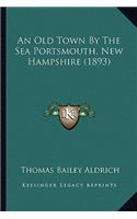 Old Town by the Sea Portsmouth, New Hampshire (1893)