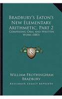 Bradbury's Eaton's New Elementary Arithmetic, Part 2