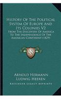 History Of The Political System Of Europe And Its Colonies V2: From The Discovery Of America To The Independence Of The American Continent (1829)