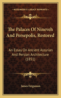 The Palaces Of Nineveh And Persepolis, Restored