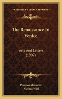 Renaissance In Venice: Arts And Letters (1907)