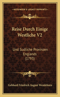 Reise Durch Einige Westliche V2: Und Sudliche Provinzen Englands (1793)