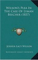 Wilson's Plea In The Case Of Lyman Beecher (1837)