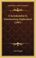 A Kereskedelmi Es Vamszovetseg Alapkerdesei (1905)