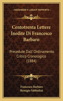 Centotrenta Lettere Inedite Di Francesco Barbaro