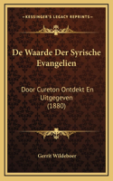 De Waarde Der Syrische Evangelien: Door Cureton Ontdekt En Uitgegeven (1880)