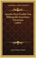 Apuntes Para Escribir Una Bibliografia Eucaristica Valenciana (1894)