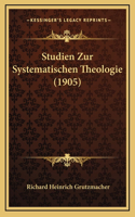 Studien Zur Systematischen Theologie (1905)
