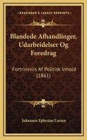 Blandede Afhandlinger, Udarbeidelser Og Foredrag