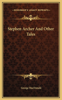 Stephen Archer And Other Tales