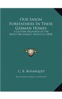 Our Saxon Forefathers In Their German Homes