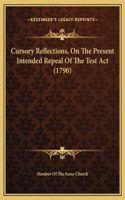 Cursory Reflections, On The Present Intended Repeal Of The Test Act (1790)