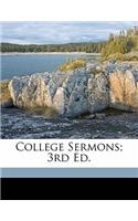 College Sermons; 3rd Ed.