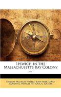 Ipswich in the Massachusetts Bay Colony ...