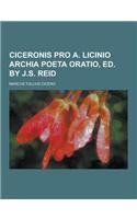 Ciceronis Pro A. Licinio Archia Poeta Oratio, Ed. by J.S. Reid