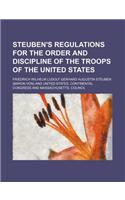 Steuben's Regulations for the Order and Discipline of the Troops of the United States