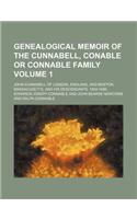 Genealogical Memoir of the Cunnabell, Conable or Connable Family Volume 1; John Cunnabell of London, England, and Boston, Massacusetts, and His Descendants. 1650-1886