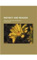 Instinct and Reason; Deduced from Electro-Biology