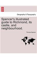 Spencer's Illustrated Guide to Richmond, Its Castle, and Neighbourhood.