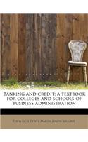 Banking and Credit; A Textbook for Colleges and Schools of Business Administration