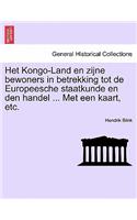 Het Kongo-Land En Zijne Bewoners in Betrekking Tot de Europeesche Staatkunde En Den Handel ... Met Een Kaart, Etc.