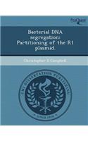 Bacterial DNA Segregation: Partitioning of the R1 Plasmid