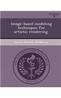 Image-Based Modeling Techniques for Artistic Rendering