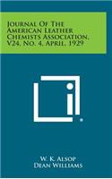 Journal of the American Leather Chemists Association, V24, No. 4, April, 1929