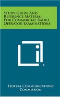 Study Guide and Reference Material for Commercial Radio Operator Examinations