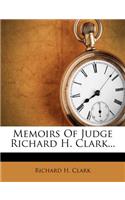 Memoirs of Judge Richard H. Clark...