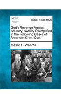 God's Revenge Against Adultery, Awfully Exemplified in the Following Cases of American Crim. Con.