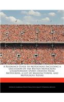 A Reference Guide to Motocross Including a Discussion of the British Motocross Championship, Sports Derived from Motocross, a List of Manufacturers, and Motocross Riders