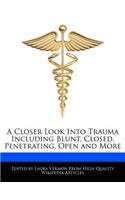 A Closer Look Into Trauma Including Blunt, Closed, Penetrating, Open and More