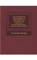 Die Liturgischen Bestrebungen Im Karolingischen Zeitalter: Aka Demisches Antrittsprogramm: Aka Demisches Antrittsprogramm