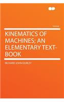 Kinematics of Machines; An Elementary Text-Book