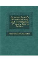 Giordano Bruno's Weltanschauung Und Verhangniss