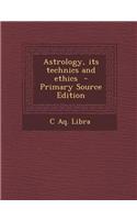 Astrology, Its Technics and Ethics