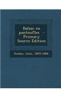 Balzac En Pantoufles