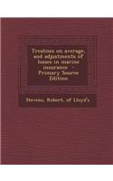 Treatises on Average, and Adjustments of Losses in Marine Insurance - Primary Source Edition