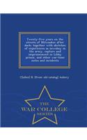 Twenty-Five Years on the Streets of Milwaukee After Dark; Together with Sketches of Experiences as Newsboy in the Army, Capture and Imprisonment in Libby Prison, and Other War-Time Notes and Incidents - War College Series