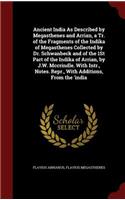 Ancient India As Described by Megasthenes and Arrian, a Tr. of the Fragments of the Indika of Megasthenes Collected by Dr. Schwanbeck and of the 1St Part of the Indika of Arrian, by J.W. Mccrindle. With Intr., Notes. Repr., With Additions, From the