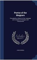 Poetry of the Magyars: Preceded by a Sketch of the Language and Literature of Hungary and Transylvania