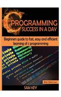 C Programming Success in a Day!