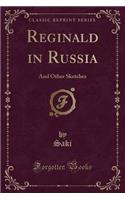Reginald in Russia: And Other Sketches (Classic Reprint)