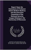 Report Upon the Statements of Professor Robert McNutt McElroy and the Executive Committee of the National Security League Relating to the University of Wisconsin